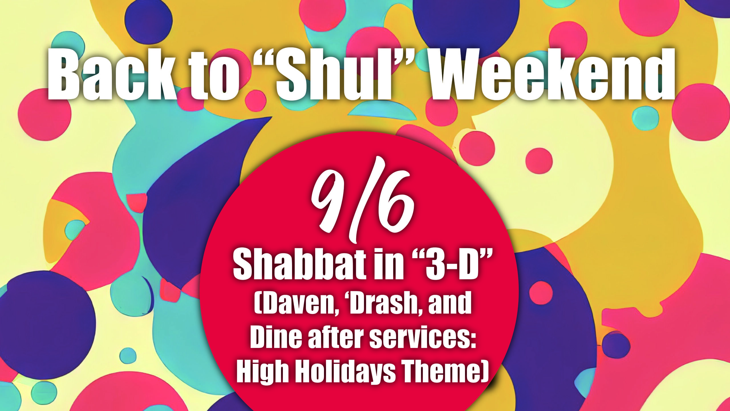 Shabbat in “3-D” (Daven Drash & Dine)