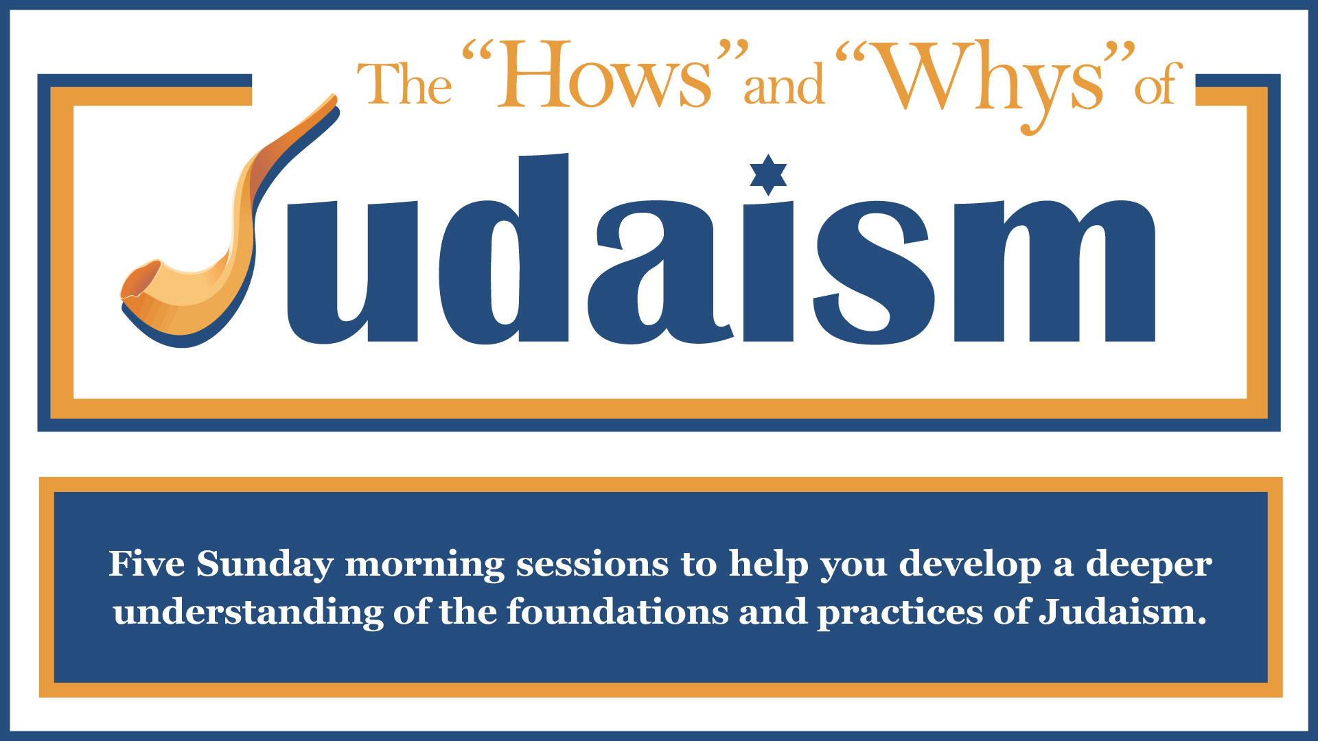 The “Hows” and “Whys” of Judaism