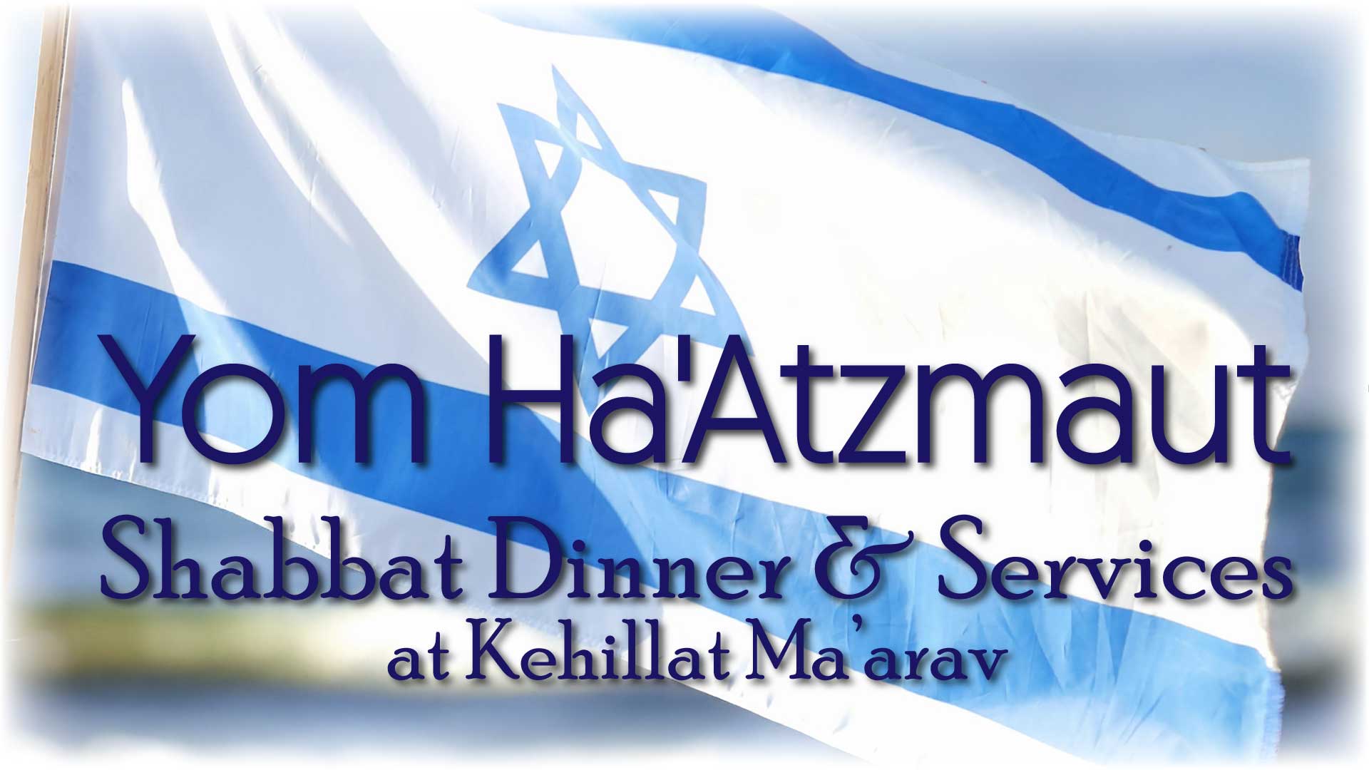 Yom Ha’Atzmaut Shabbat Dinner & Services